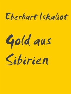 Gold aus Sibirien (eBook, ePUB) - Iskaliot, Eberhart