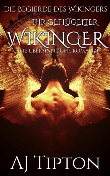 Ihr Geflügelter Wikinger: Eine Übersinnliche Romanze (Die Begierde des Wikingers, #3) (eBook, ePUB)