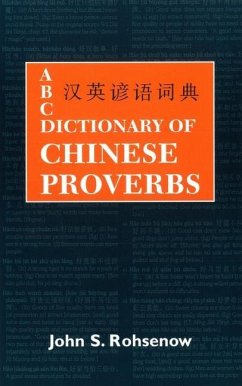 ABC Dictionary of Chinese Proverbs (Yanyu) - Rohsenow, John S