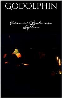 Godolphin (eBook, ePUB) - Bulwer Lytton, Edward