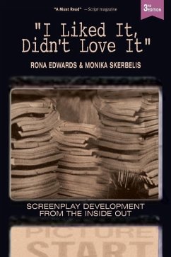 I Liked It, Didn't Love It: Screenplay Development From the Inside Out - Skerbelis, Monika; Edwards, Rona