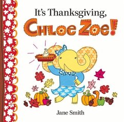 It's Thanksgiving, Chloe Zoe! - Smith, Jane