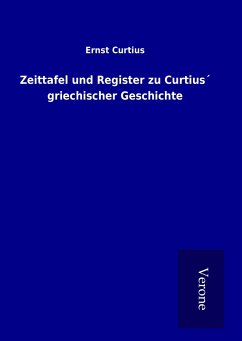 Zeittafel und Register zu Curtius´ griechischer Geschichte - Curtius, Ernst