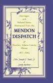 Marriages and Related Items Abstracted from the Mendon Dispatch of Mendon, Adams County, Illinois, 1877-1905