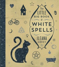 The Little Big Book of White Spells - Abrev, Ileana