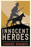 Innocent Heroes: Stories of Animals in the First World War