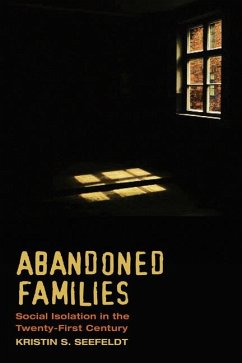 Abandoned Families: Social Isolation in the Twenty-First Century - Seefeldt, Kristin S.; Seefeldt, Kristin