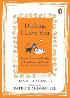Darling, I Love You: Poems from the Hearts of Our Glorious Mutts and All Our Animal Friends - Ladinsky, Daniel