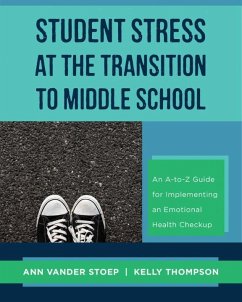 Student Stress at the Transition to Middle School: An A-To-Z Guide for Implementing an Emotional Health Check-Up - Stoep, Ann Vander (University of Washington); Thompson, Kelly