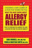 What You Must Know about Allergy Relief: How to Overcome the Allergies You Have & Discover the Ones You Are Not Aware of