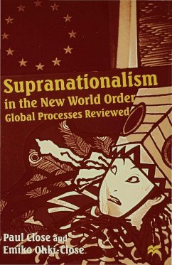 Supranationalism in the New World Order - Close, Paul (Senior Lecturer in European; Close, P.; Ohki-Close, E.