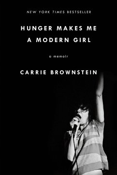Hunger Makes Me a Modern Girl: A Memoir - Brownstein, Carrie