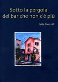 Sotto la pergola del bar che non c'è più (eBook, ePUB)