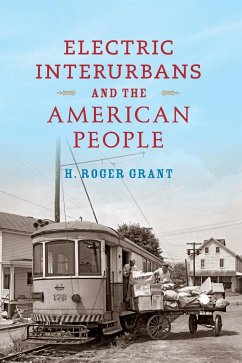 Electric Interurbans and the American People - Grant, H Roger; Hofsommer, Don L