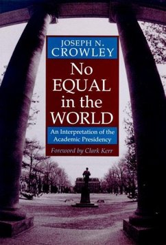 No Equal in the World: An Interpretation of the Academic Presidency - Crowley, Joseph N.