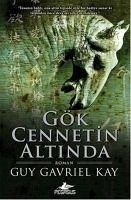 Gök Cennetin Altinda - Gavriel Kay, Guy