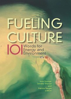 Fueling Culture: 101 Words for Energy and Environment - Yaeger, Patricia