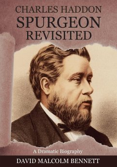 Charles Haddon Spurgeon Revisited - Bennett, David Malcolm