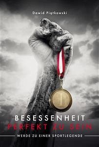 Besessenheit perfekt zu sein (eBook, ePUB) - Piątkowski, Dawid