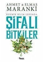 Kozmik Bilim Isiginda Sifali Bitkiler - Maranki, Ahmet; Maranki, Elmas