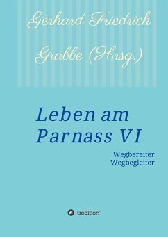 Leben am Parnass VI - Grabbe, Gerhard Friedrich;Hessenius, Hans Joachim Jeche, Lenold Schoolmann, Cordelia Christine
