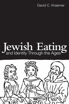 Jewish Eating and Identity Through the Ages - Kraemer, David C