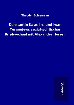 Konstantin Kawelins und Iwan Turgenjews sozial-politischer Briefwechsel mit Alexander Herzen - Schiemann, Theodor