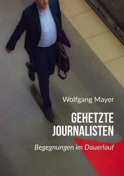 Gehetzte Journalisten - Mayer, Wolfgang