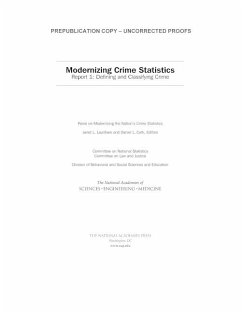 Modernizing Crime Statistics - National Academies of Sciences Engineering and Medicine; Division of Behavioral and Social Sciences and Education; Committee On Law And Justice; Committee On National Statistics; Panel on Modernizing the Nation's Crime Statistics