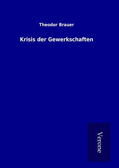 Krisis der Gewerkschaften - Brauer, Theodor