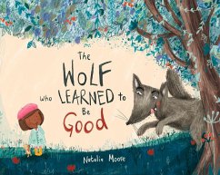 The Wolf Who Learned to Be Good - Moore, Natalia