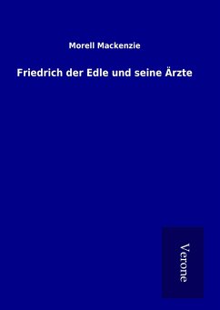 Friedrich der Edle und seine Ärzte - Mackenzie, Morell