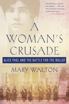 A WOMAN'S CRUSADE: Alice Paul and the Battle for the Ballot