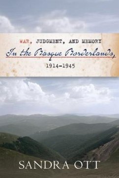 War, Judgment, and Memory in the Basque Borderlands, 1914-1945 - Ott, Sandra