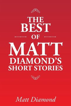 The Best of Matt Diamond's Short Stories - Matt Diamond