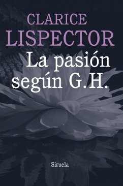 La pasión según G. H. (eBook, ePUB) - Lispector, Clarice