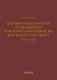 Die Provinzialsynoden in Frankreich vom Konzil von Vienne bis zum Konzil von Trient (1312-1545) (eBook, PDF)