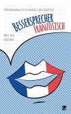 Bessersprecher Französisch (eBook, ePUB) Bessersprecher Französisch (eBook, ePUB)
