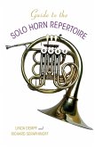 Guide to the Solo Horn Repertoire (eBook, ePUB)