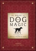 The Book of Dog Magic (eBook, ePUB) The Book of Dog Magic (eBook, ePUB)