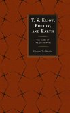 T.S. Eliot, Poetry, and Earth (eBook, ePUB)