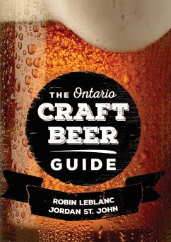 The Ontario Craft Beer Guide (eBook, ePUB) - Leblanc, Robin; St. John, Jordan