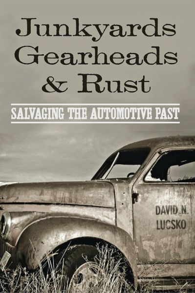 Junkyards, Gearheads, and Rust (eBook, ePUB) Junkyards, Gearheads, and Rust (eBook, ePUB)