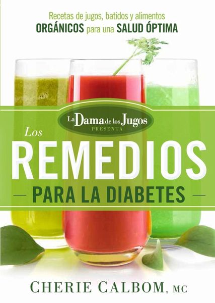 Los remedios para la Diabetes de la Dama de los Jugos (eBook, ePUB) Los remedios para la Diabetes de la Dama de los Jugos (eBook, ePUB)