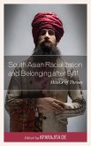 South Asian Racialization and Belonging after 9/11 (eBook, ePUB) South Asian Racialization and Belonging after 9/11 (eBook, ePUB)