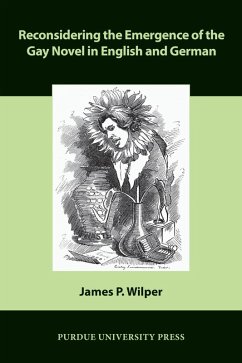 Reconsidering the Emergence of the Gay Novel in English and German (eBook, ePUB) - Wilper, James P.