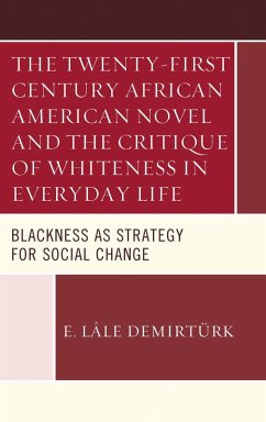 The Twenty-first Century African American Novel and the Critique of Whiteness in Everyday Life (eBook, ePUB) Cover The Twenty-first Century African American Novel and the Critique of Whiteness in Everyday Life (eBook, ePUB)