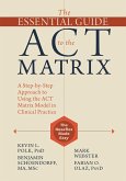 Essential Guide to the ACT Matrix (eBook, ePUB)