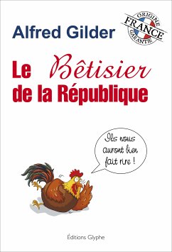 Le bêtisier de la République (eBook, ePUB) - Gilder, Alfred