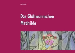 Das Glühwürmchen Mathilde (eBook, ePUB) - Schindel, Elke
